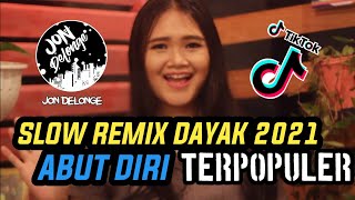 NEW " ABUT DIRI - DJ REMIX LAGU DAYAK TERBARU PALING JOS