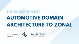 The Transition for Automotive Domain Architecture to Zonal | Rhode \u0026 Schwarz