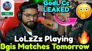 LoLzZz Playing BGIS Matches Tomorrow✅ GodL Cc Accidentally Leaked*😱