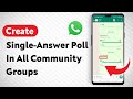 How To Create A Poll Without Allowing Multiple Answers In All Community Groups On WhatsApp