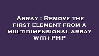 Array : Remove the first element from a multidimensional array with PHP