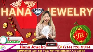 HANA JEWELRY 01-08-2024 | Nu Trang Phuoc Loc Tho | #hanajewelry #welivecali