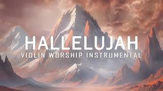 HALLELUJAH - Prophetic Warfare Violin Instrumental Worship || Background Prayer Music