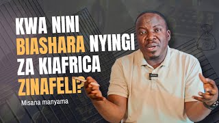 Kwa nini Biashara nyingi za Kiafrica Zinafeli??  [Sehemu ya kwanza] - Misana manyama