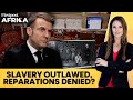 France Ends 341-Year Slavery Law as Africa Pushes for Reparations | Firstpost Africa | N18G
