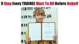 9 Important Step That Every Trainee Must Go Through Before Debut