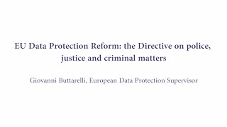 EU Data Protection Reform: the Directive on police, justice and criminal matters