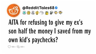AITA for refusing to give my ex’s son half the money I saved from my own kid’s paychecks?