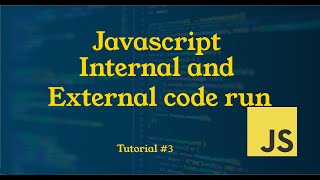 Internal and External code run in Javascript || Tutorial #3 || JavaScript Tutorial