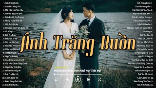 Nhạc Lofi Chill 8X 9X - Ánh Trăng Buồn, Cơn Mơ Băng Giá - Những Bản HIT Gắn Liền Tuổi Trẻ 8X 9X