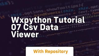 Wxpython tutorial 07 csv data viewer