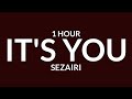 Sezairi - It's You [1 Hour]