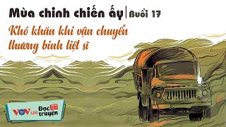 Mùa Chinh Chiến ẤY Buổi 17 | Đọc Truyện Đêm Khuya Đài Tiếng Nói Việt Nam | Truyện Thời Chiến VOV 372