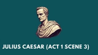 Act 1 scene 3, Test and Evaluation ,Julius Caesar