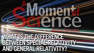 What is the difference between Special Relativity and General Relativity?