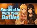 Snowed In With Your Bullies [F4M] [FFFF4M] [Cheerleader] [Goth] [Bookworm] [Jessica] [ASMR] [Part 3]