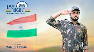 15 Aug | Independence Day | Short Film | Tribute To Indian Army | 2022 | Danish khan | #indianarmy