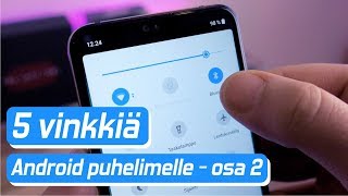 Viisi Android vinkkiä - Näin käytät puhelintasi yksinkertaisemmin: osa 2