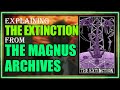 The Extinction Explained (The Magnus Archives Entities)