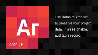 Datasite Archive™ | Preserve your project data with ease