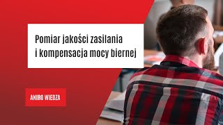 Pomiar jakości zasilania i kompensacja mocy biernej: Relacja z szkolenia!