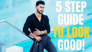 How to Look Good In 5 SIMPLE Steps