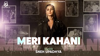 Meri Kahani |  Sneh Upadhaya | Original Song