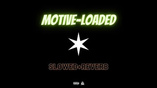 Motive Loaded Slowed+Reverb