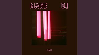 MAKE DJ