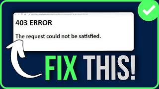 How to Fix 403 Error The Request Could Not Be Satisfied 2026 (Easy Tutorial)