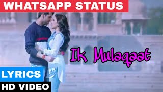 Ik Mulaqaat Lyrics WhatsApp Status | Altamash Faridi, Palak Muchhal | Ayushmann Khurrana, Nushrat Bh