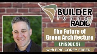 The Future of Green Architecture w/ Eric Corey Freed