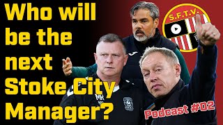 Who will be the next Stoke City Manager? Stoke Fan TV Podcast #02