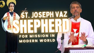 Sermon - St. Joseph Vaz Shepherd for Mission in modern world - Fr. Bolmax Pereira