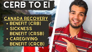 CERB to EI Transition | Canada Recovery Benefit | Sickness Benefit | Caregiving Benefit | Explained