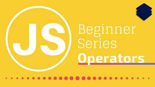 JavaScript Beginner Series - 04 Operators (Add, Subtract, Division, Modulus, Comparison, and more!)
