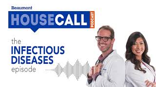 the Infectious Diseases episode | Beaumont HouseCall Podcast
