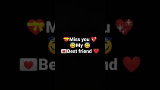 Miss you my best friend status 💔 | Watshapp status |