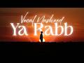 Noah L - Ya Rabb | Nasheed (Vocals Only)