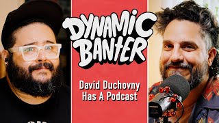 David Duchovny Has A Podcast | Dynamic Banter 429