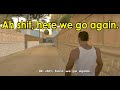 Ah shit here we go again | GTA San Andreas