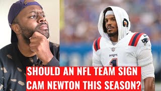 SHOULD CAM NEWTON BE ON AN NFL ROSTER THIS SEASON? | CAM NEWTON | CAM NEWTON FREE AGENCY