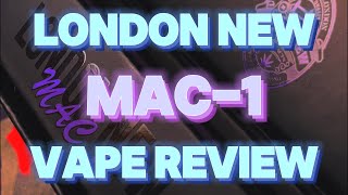 London New - Mac-1 Vape Review