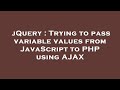 jQuery : Trying to pass variable values from JavaScript to PHP using AJAX
