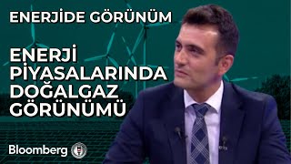 Enerjide Görünüm - Enerji Piyasalarında Doğalgaz Görünümü | 11 Eylül 2024