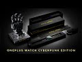 OnePlus Watch Cyberpunk 2077 Limited Edition Looks COOL!!!