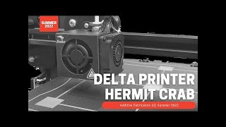 Summer 2022 Additive Fabrication 22 | Delta Printer | Hermit Crab BIQU