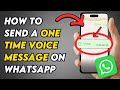 (New trick) How To Send One Time Voice Message On WhatsApp