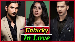 Bollywood Stars who are Unlucky in Love | Shraddha Kapoor | Varun Dhawan | Sushant Singh Rajput