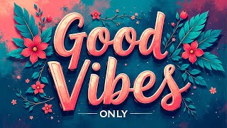 Good Vibes | Happy Weekend Music